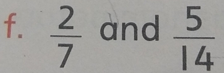  2/7  and  5/14 