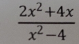  (2x^2+4x)/x^2-4 