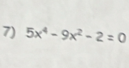 5x^4-9x^2-2=0