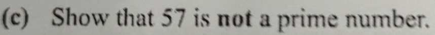 Show that 57 is not a prime number.