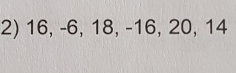 16, -6, 18, -16, 20, 14