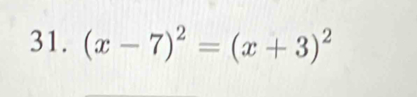 (x-7)^2=(x+3)^2