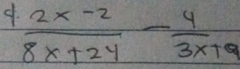 4  (2x-2)/8x+2y - 4/3x+9 