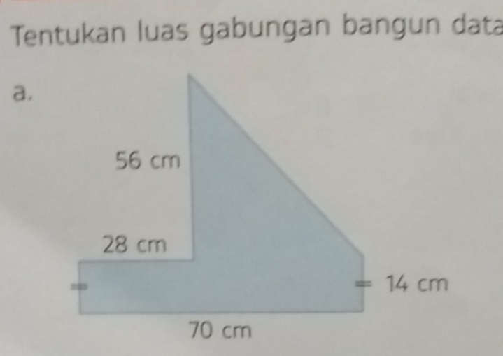 Tentukan luas gabungan bangun data
a.