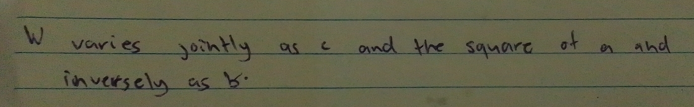 varies jointly as c and the square of a and 
inversely as b