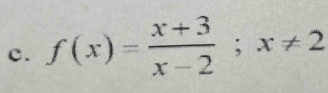 f(x)= (x+3)/x-2 ;x!= 2