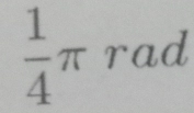  1/4 π rad 
(□)°