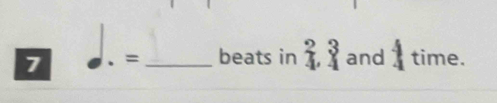 7 
= _beats in  , 3 and 1 time.