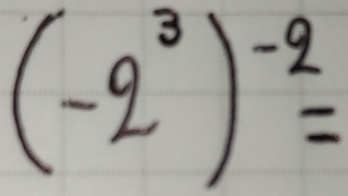 (-2^3)^-2=