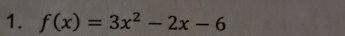 f(x)=3x^2-2x-6