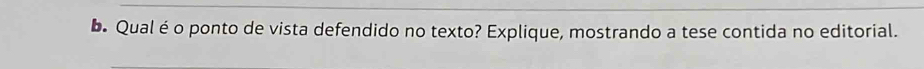 Qual é o ponto de vista defendido no texto? Explique, mostrando a tese contida no editorial.