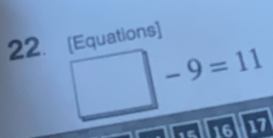 [Equations]
-9=11
a 16 17