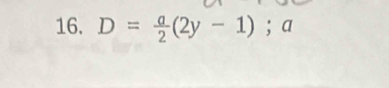 D= a/2 (2y-1); a^