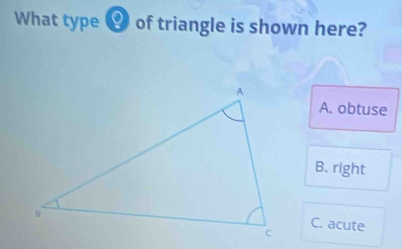 What type ⑭ of triangle is shown here?
A. obtuse
B. right
C. acute