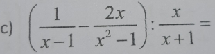 ( 1/x-1 - 2x/x^2-1 ): x/x+1 =