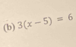 3(x-5)=6