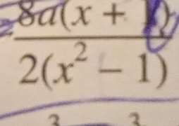  (8a(x+1))/2(x^2-1) 