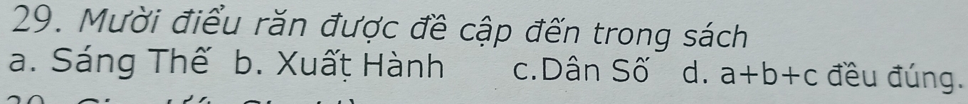 Mười điểu răn được đề cập đến trong sách
a. Sáng Thế b. Xuất Hành c.Dân Số d. a+b+c đều đúng.