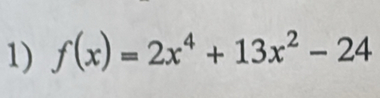 f(x)=2x^4+13x^2-24