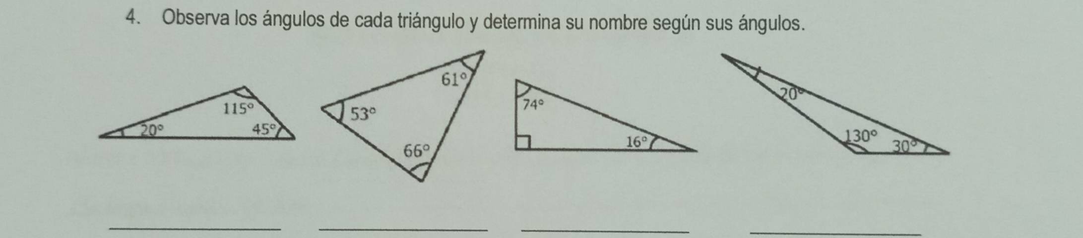 Observa los ángulos de cada triángulo y determina su nombre según sus ángulos.
_
__
_