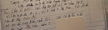 Suia: mt ot mh a tiep tugan l? 
vay 
B5: Cho △ ABC cal dg aro BE, CF r hham faip. 
a) cmqdiZ A) C, H, F cug td jràn xáo din 
tān dg fràn dó. by mti tng din cand BC. cm mElà hāp 
Tn cán dg tràn tàim o