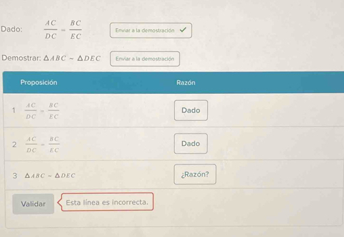 Dado:  AC/DC = BC/EC  Enviar a la demostración
Demostrar: △ ABCsim △ DEC Enviar a la demostración
