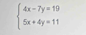 beginarrayl 4x-7y=19 5x+4y=11endarray.