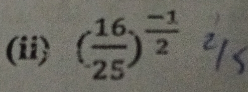 (ii) ( 16/25 )^ (-1)/2 