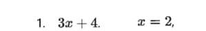 3x+4. x=2,