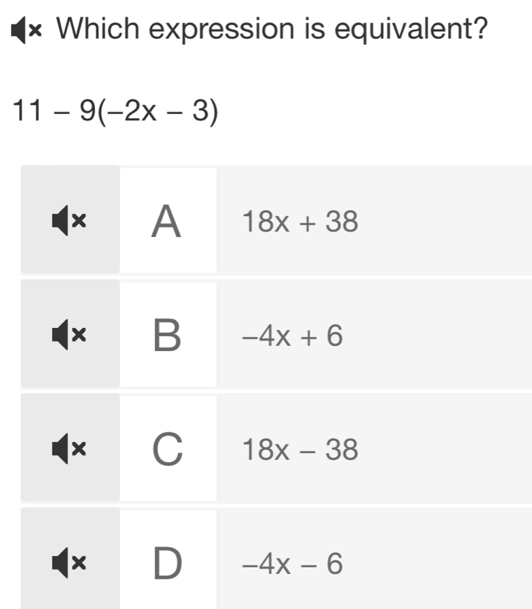 Which expression is equivalent?
11-9(-2x-3)