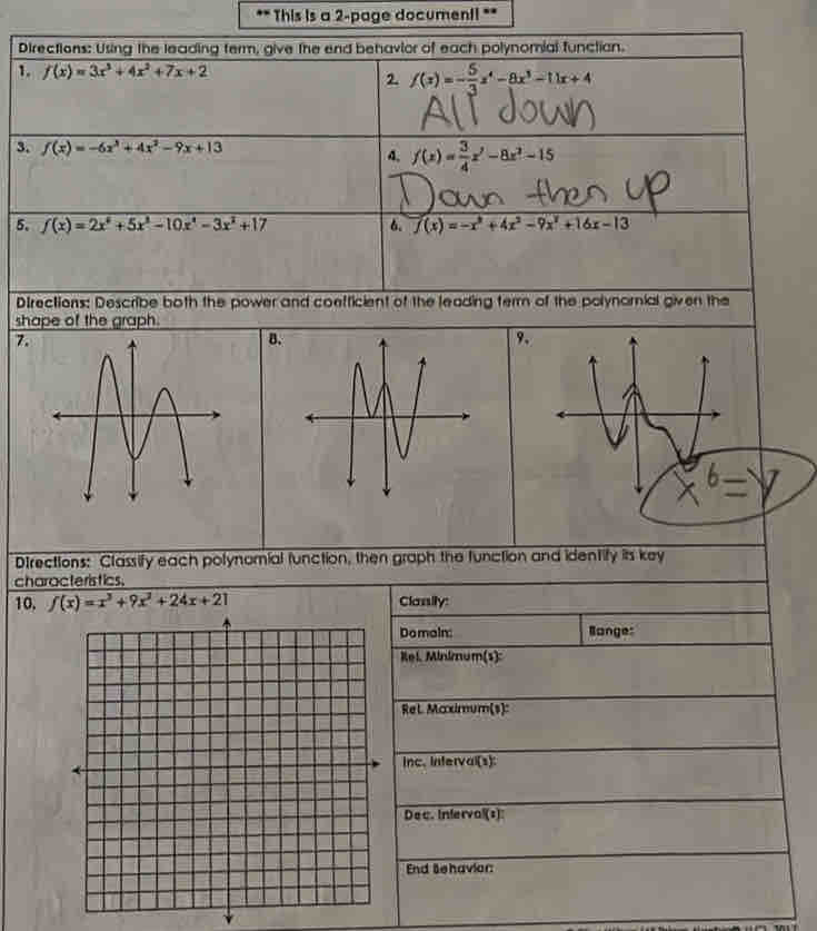This is a 2-page documentl **
shape of the graph.
7.
B.
9.
Directions: Classify each polynomial function, then graph the function 
characteristics.
10, f(x)=x^3+9x^2+24x+21 Clanily:
Domain: Bange:
el Minkum(s):
Ret Maximum(s):
inc. Interval(s):
Dec. Inferval(s)
End Behavion:
