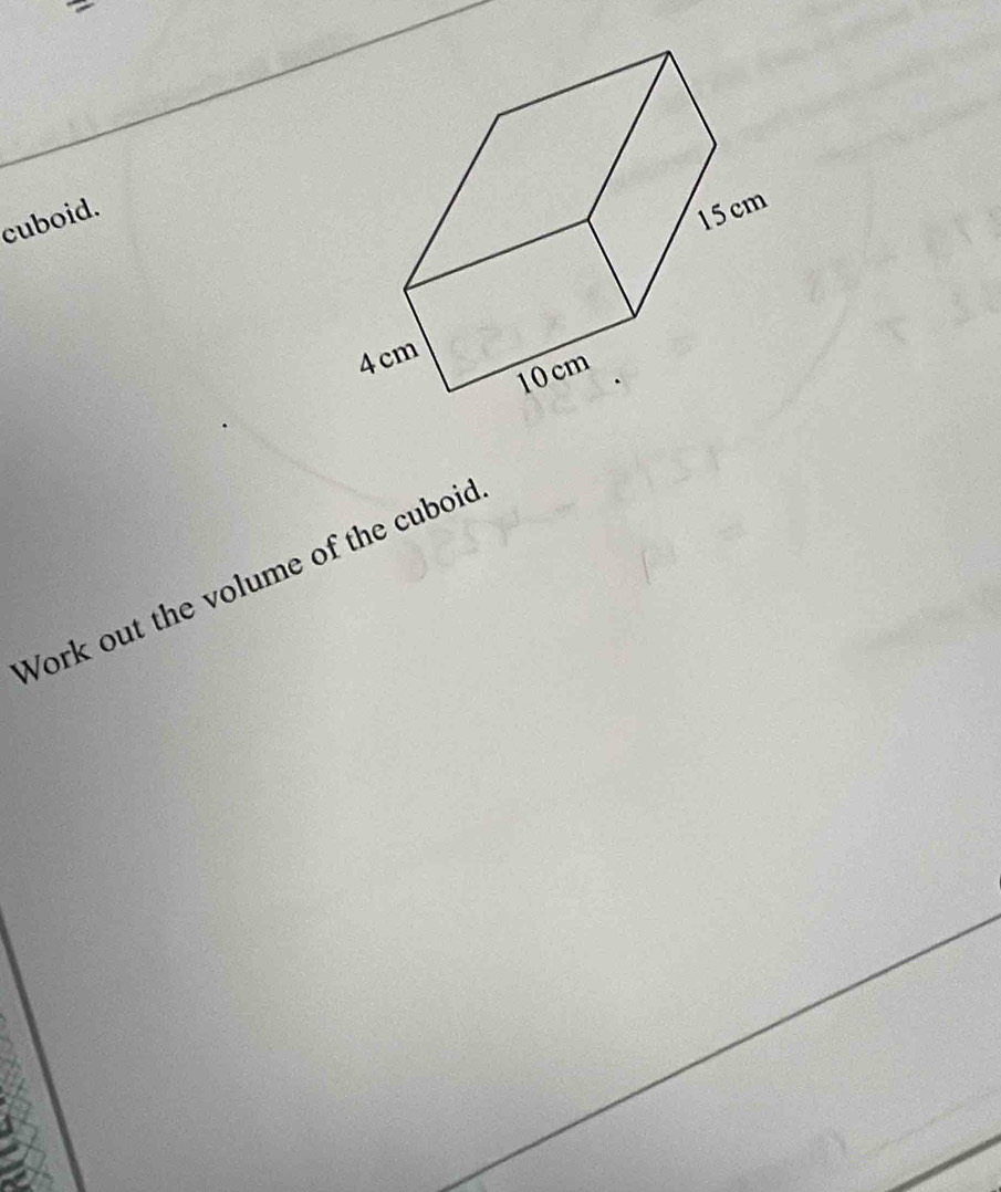 cuboid. 
Work out the volume of the cuboid