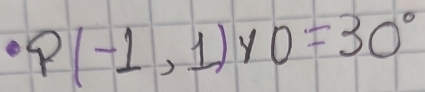 P(-1,1) y 0=30°