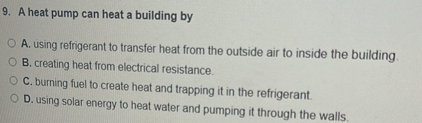 Solved: A heat pump can heat a building by A. using refrigerant to ...