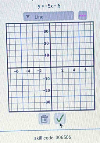 y=-5x-5
Line 

'' 
skill code: 306506