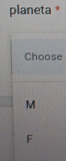 planeta *
Choose
M
F