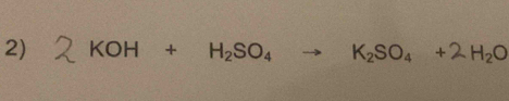 KOH + H₂SO₄ → K₂SO₄ +2H₂O