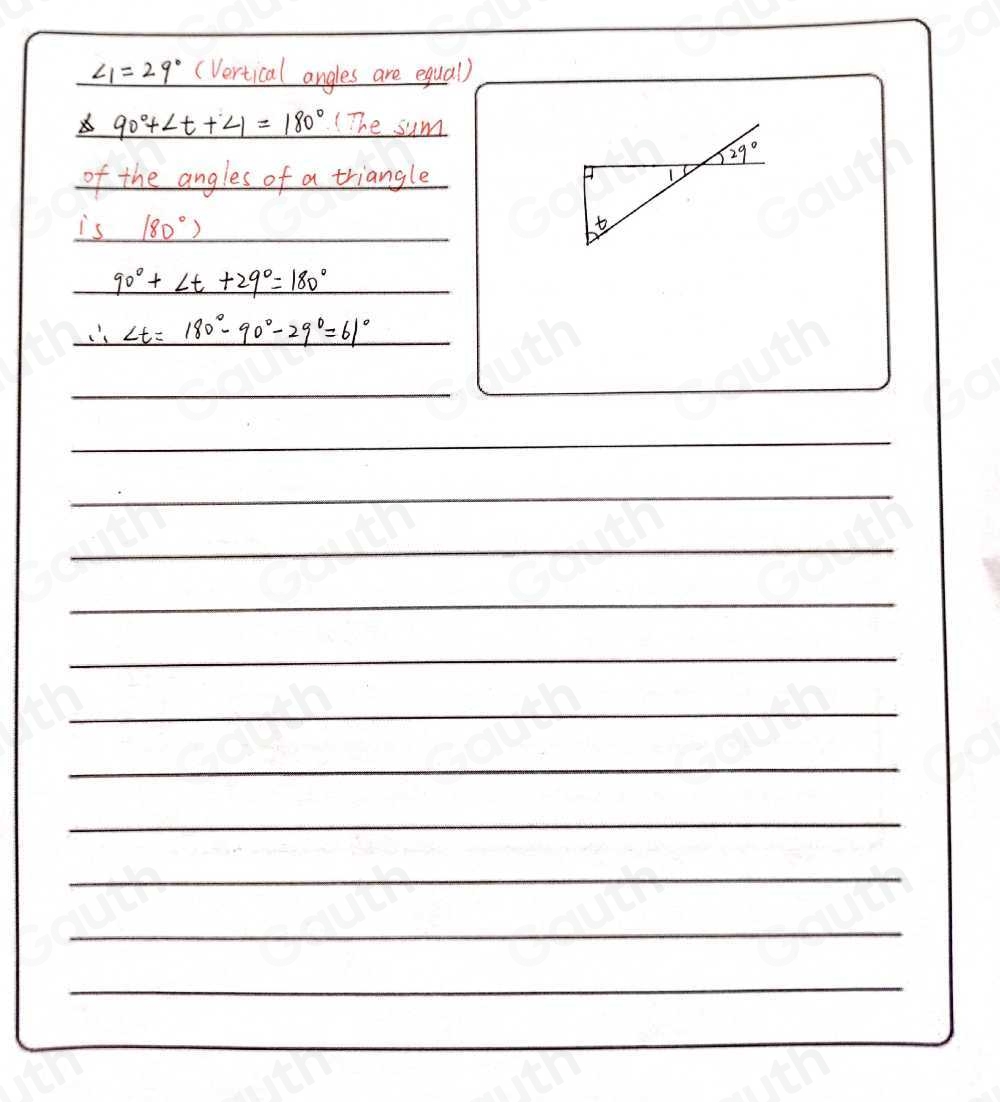 ∠ 1=29° (Vertical angles are equal)
90°+∠ t+∠ 1=180° (The sum 
of the angles of a triangle 
is _ 180°)
90°+∠ t+29°=180°
∴ ∠ t=180°-90°-29°=61°
_ 
_ 
_ 
_ 
_ 
_ 
_ 
_ 
_ 
_ 
_ 
_