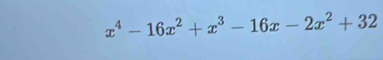 x^4-16x^2+x^3-16x-2x^2+32