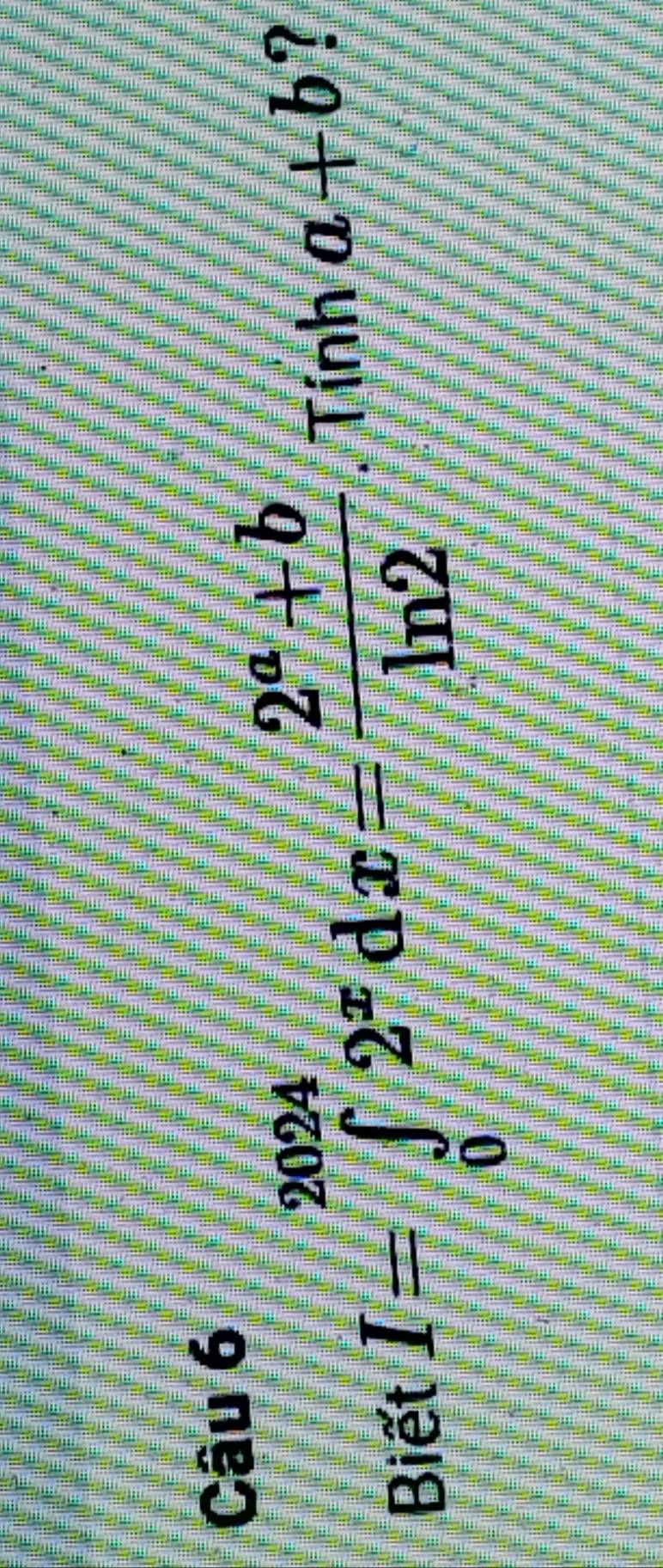 Biết
I=∈tlimits _0^((2024)2^x)dx= (2^a+b)/ln 2 . Tính a+b