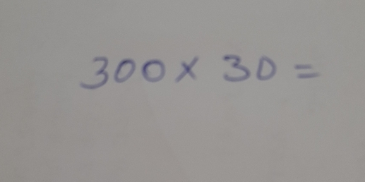 300* 30=