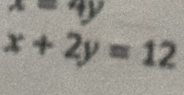  (1,2)( 2,3) y
x+2y=12