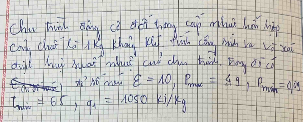 Chu hing dong ca dof thang cah mhut lun hip 
cang cháǐ xà lKg Khāng Ku fhnn (āng màn vā ú xc 
dill hut huai what cut clu hin. hay go co 
no mut varepsilon =10, p_max=49, p_min=0,09
I_min=65, q_1=1050kJ/kg