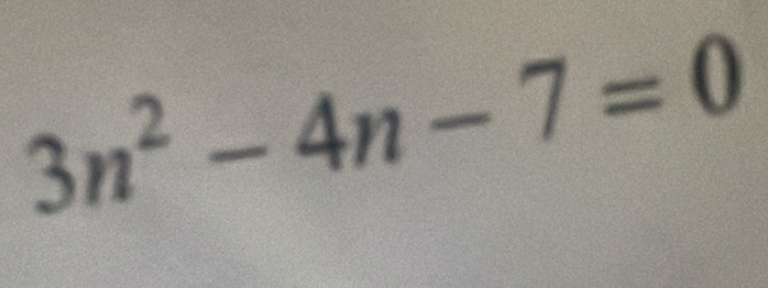 3n^2-4n-7=0