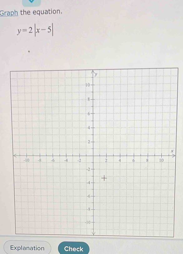 Graph the equation.
y=2|x-5|
Explanation Check