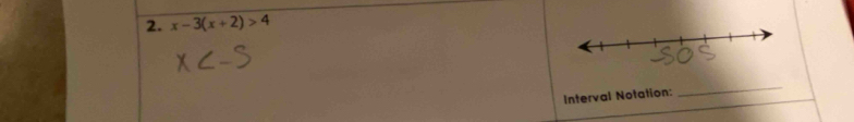 x-3(x+2)>4
Interval Notation: 
_