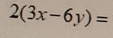 2(3x-6y)=