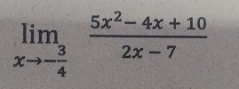 limlimits _xto - 3/4  (5x^2-4x+10)/2x-7 