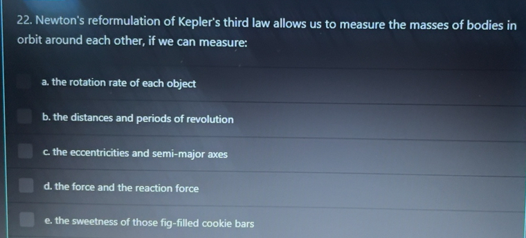 Solved: Newton's reformulation of Kepler's third law allows us to ...