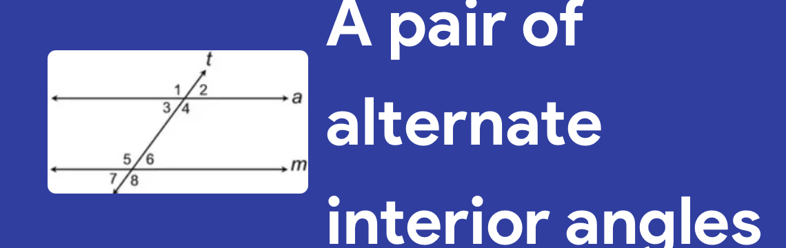 A pair of 
alternate 
interior angles